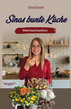 Sinas bunte Küche - vegan und zuckerfrei (Weihnachtsedition) - Eisert, Sina
