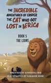 The Incredible Adventures of Casper the Cat Who Got Lost in Africa The Incredible Adventures of Casper the Cat Who Got Lost in Africa