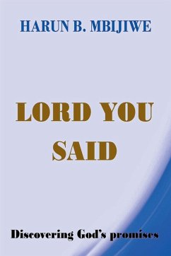 Lord You Said - Discovering God's Promises - Mbijiwe, Harun B. Lord You Said - Discovering God's Promises - Mbijiwe, Harun B.