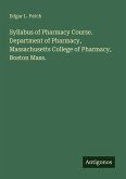 Syllabus of Pharmacy Course. Department of Pharmacy, Massachusetts College of Pharmacy, Boston Mass.
