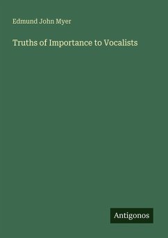 Truths of Importance to Vocalists - Myer, Edmund John