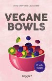 Vegane Bowls - 99 süße Rezepte