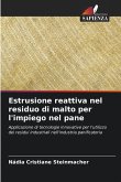 Estrusione reattiva nel residuo di malto per l'impiego nel pane