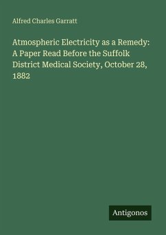 Cover Atmospheric Electricity as a Remedy: A Paper Read Before the Suffolk District Medical Society, October 28, 1882