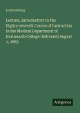 Lecture, Introductory to the Eighty-seventh Course of Instruction in the Medical Department of Dartmouth College: Delivered August 1, 1883
