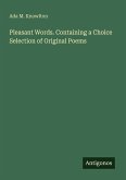 Pleasant Words. Containing a Choice Selection of Original Poems