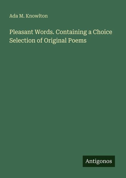 Pleasant Words. Containing a Choice Selection of Original Poems