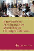 Räume öffnen - Partizipation im Musiktheater für junges Publikum