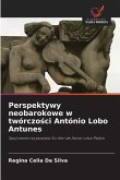 Perspektywy neobarokowe w twórczo¿ci António Lobo Antunes Perspektywy neobarokowe w twórczo¿ci António Lobo Antunes