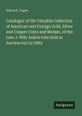 Catalogue of the Valuable Collection of American and Foreign Gold, Silver and Copper Coins and Medals, of the Late J. Wily Aulick tobe Sold at Auction 04/12/1883