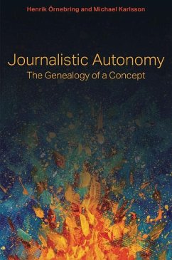 Journalistic Autonomy - Ornebring, Henrik; Karlsson, Michael