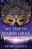 My Trip to Mardi Gras and Other Stories