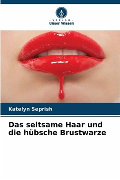 Das seltsame Haar und die hübsche Brustwarze - Seprish, Katelyn Das seltsame Haar und die hübsche Brustwarze - Seprish, Katelyn