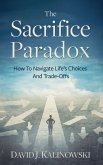 The Sacrifice Paradox The Sacrifice Paradox