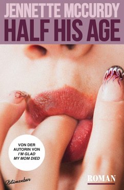 Half His Age (eBook, ePUB) - Mccurdy, Jennette Half His Age (eBook, ePUB) - Mccurdy, Jennette