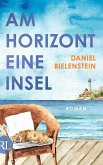 Am Horizont eine Insel (eBook, ePUB) Am Horizont eine Insel (eBook, ePUB)