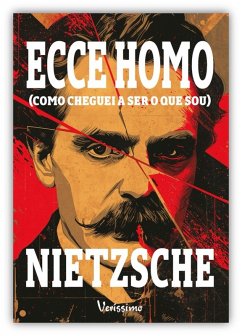 Ecce Homo - Como cheguei a ser o que sou (eBook, ePUB) - Nietzsche, Friedrich