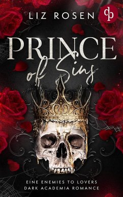 Prince of Sins Eine Enemies to Lovers Dark Academia Romance (eBook, ePUB) - Rosen, Liz Prince of Sins Eine Enemies to Lovers Dark Academia Romance (eBook, ePUB) - Rosen, Liz