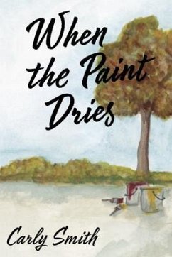 When the Paint Dries (eBook, ePUB) - Smith, Carly When the Paint Dries (eBook, ePUB) - Smith, Carly