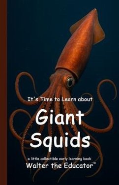 It's Time to Learn about Giant Squids (eBook, ePUB) - Walter the Educator