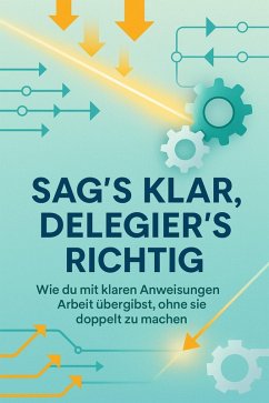 Sag's klar, delegier's richtig (eBook, ePUB) - Lange, Moritz
