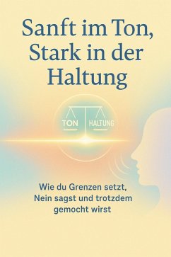 Sanft im Ton, Stark in der Haltung (eBook, ePUB) - Huber, Florian