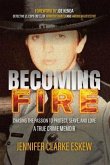 Becoming Fire: Chasing the Passion to Protect, Serve, and Love (eBook, ePUB)