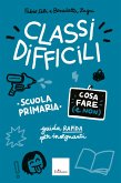 Classi difficili - Cosa fare (e non) - Scuola primaria (eBook, PDF)