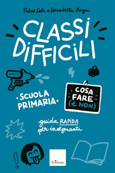 Classi difficili - Cosa fare (e non) - Scuola primaria (eBook, PDF)