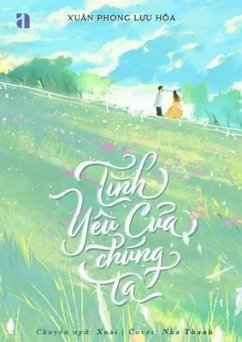 Tình Yêu C¿a Chúng Ta (eBook, ePUB) - H¿a, Xuân Tình Yêu C¿a Chúng Ta (eBook, ePUB) - H¿a, Xuân