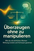 Überzeugen ohne zu manipulieren (eBook, ePUB)