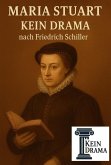 Maria Stuart - Kein Drama nach Friedrich Schiller (eBook, ePUB)