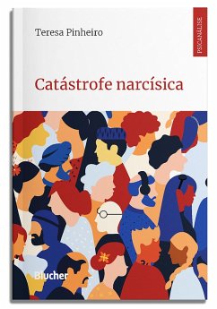 Catástrofe narcísica (eBook, ePUB) - Pinheiro, Teresa