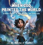When God Painted The World: A Poetic Journey Of Awe, Wonder, And Divine Love: Finding Friends and Belonging (eBook, ePUB)