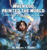 When God Painted The World: A Poetic Journey Of Awe, Wonder, And Divine Love: Finding Friends and Belonging (eBook, ePUB)