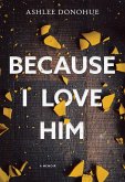 Because I Love Him (eBook, ePUB)