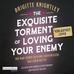The Exquisite Torment of Loving Your Enemy - Wie man seinem Erzfeind (hoffentlich) das Leben rettet (MP3-Download)