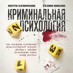Kriminalnaya psihologiya. Kak eksperty sostavlyayut psihologicheskiy portret ubiytsy i nahodyat neochevidnye svyazi mezhdu ulikami (MP3-Download)