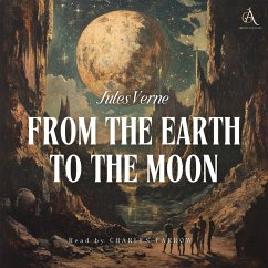 From the Earth to the Moon - Audiobook (MP3-Download) - Verne, Jules; Classic Audiobooks