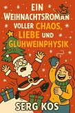 Ein Weihnachtsroman voller Chaos, Liebe und Glühweinphysik (eBook, ePUB)