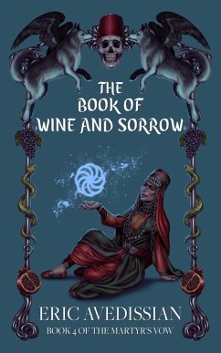 Cover Wine and Sorrow (The Martyr's Vow, #4) (eBook, ePUB)