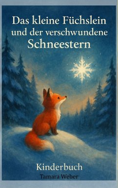 Das kleine Füchslein und der verschwundene Schneestern (eBook, ePUB) - Weber, Tamara