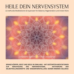 Cover Heile dein Nervensystem – Selbstheilungskräfte aktivieren und stärken – 11 kraftvolle Meditationen & Hypnosen für Balance, Regeneration und innere Ruhe (MP3-Download)