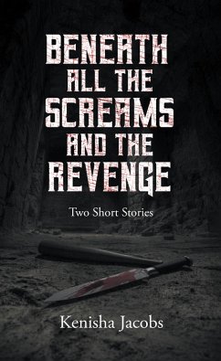 Beneath All the Screams and The Revenge (eBook, ePUB)