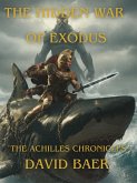 The Hidden War of Exodus (The Achilles Chronicles, #1) (eBook, ePUB) The Hidden War of Exodus (The Achilles Chronicles, #1) (eBook, ePUB)