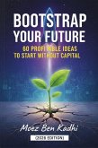 Bootstrap Your Future (eBook, ePUB) Bootstrap Your Future (eBook, ePUB)
