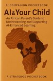 AI & Your Child: An African Parent's Guide to Understanding and Supporting AI-Enhanced Learning (AI & Parents, #1) (eBook, ePUB)