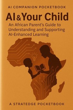 Cover AI & Your Child: An African Parent's Guide to Understanding and Supporting AI-Enhanced Learning (AI & Parents, #1) (eBook, ePUB)