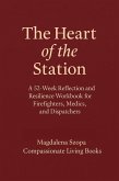 The Heart of the Station: A 52 Week Reflection and Resilience Workbook for EMTs, Firefighters, and Dispatchers (eBook, ePUB)