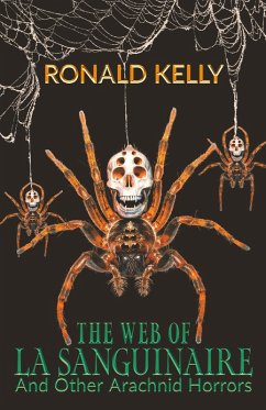 The Web of La Sanguinaire and Other Arachnid Horrors (eBook, ePUB) - Kelly, Ronald